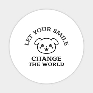 Let Your Smile Change The World Magnet